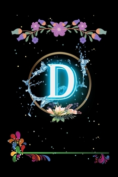 Paperback D: Floral Initial Monogram Letter D Notebook. Amazing Medium Lined Journal Notebook / Diary / Christmas & Birthday Gift F Book