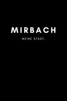 Paperback Mirbach: Notizbuch, Notizblock - DIN A5, 120 Seiten - Liniert, Linien, Lined - Deine Stadt, Dorf, Region und Heimat - Notizheft [German] Book