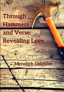 Paperback Through Hammers and Verse: Revealing Love Book