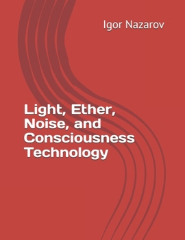 Paperback Light, Ether, Noise, and Consciousness Technology Book
