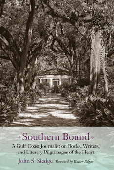 Paperback Southern Bound: A Gulf Coast Journalist on Books, Writers, and Literary Pilgrimages of the Heart Book
