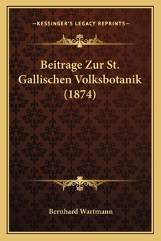 Paperback Beitrage Zur St. Gallischen Volksbotanik (1874) [German] Book