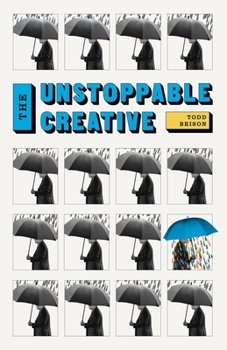Paperback The Unstoppable Creative: Creative People Are Meant To Change The World Book