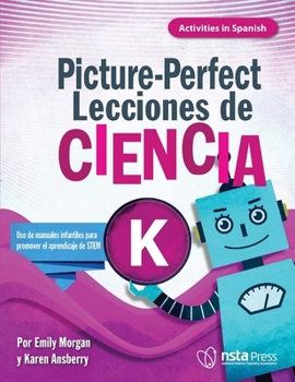 Paperback Picture-Perfect Lecciones de Ciencia: Cómo Utilizar Manuales Infantiles Para Guiar La Investigación, K (Activities in Spanish) [Spanish] Book