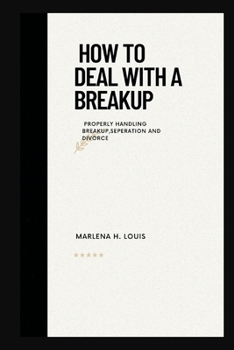 Paperback How to deal with a breakup: properly handling breakup, seperation or divorce Book