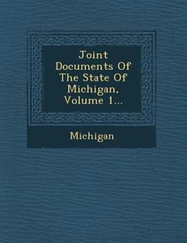 Paperback Joint Documents of the State of Michigan, Volume 1... Book