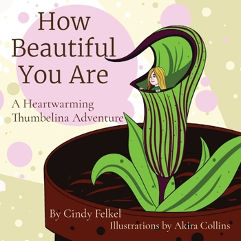 Paperback How Beautiful You Are: A Heartwarming Thumbelina Adventure Book