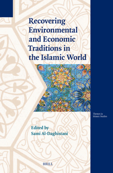 Recovering Economic and Environmental Traditions in Islamic World (Themes in Islamic Studies)