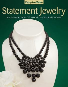 Paperback Easy-To-Make Statement Jewelry: Bold Necklaces to Dress Up or Dress Down Book