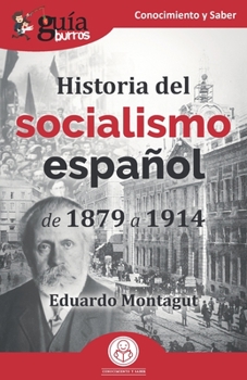 Paperback GuíaBurros: Historia del socialismo español: De 1879 a 1914 [Spanish] Book