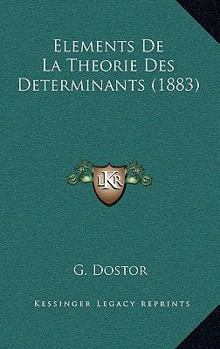 Paperback Elements De La Theorie Des Determinants (1883) [French] Book