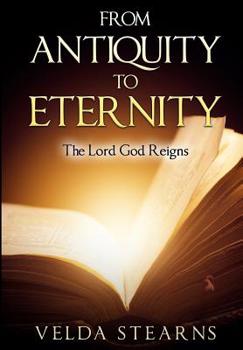 Paperback From Antiquity to Eternity: The Lord God Reigns Book