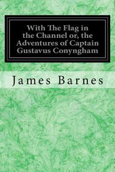 Paperback With The Flag in the Channel or, the Adventures of Captain Gustavus Conyngham Book