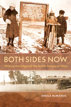 Hardcover Both Sides Now: Writing the Edges of the North American West Book