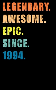 Paperback Legendary Awesome Epic Since 1994: A Happy Birthday Journal Notebook for Boys and Girls (5x8 Lined Writing Notebook) Book