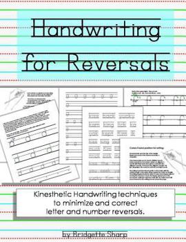 Handwriting for Reversals: Kinesthetic Handwriting Techniques to Minimize and Correct Letter & Number Reversals