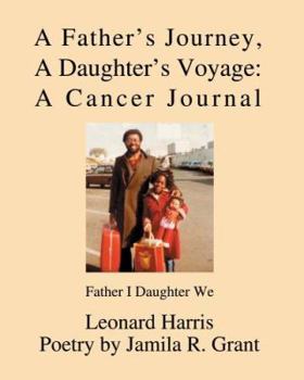 Paperback A Father's Journey, A Daughter's Voyage: A Cancer Journal: Father I Daughter We Book