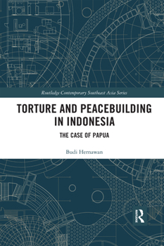 Paperback Torture and Peacebuilding in Indonesia: The Case of Papua Book