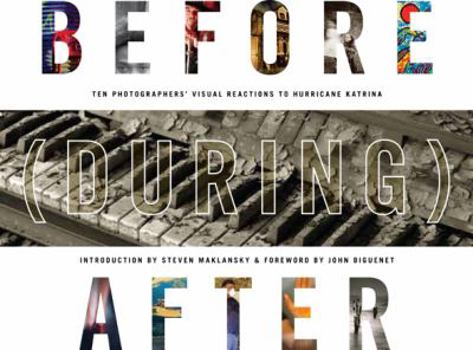 Paperback Before (During) After: Louisiana Photographers' Visual Reactions to Hurricane Katrina Book
