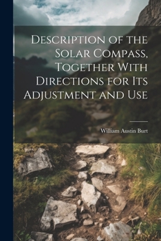 Paperback Description of the Solar Compass, Together With Directions for Its Adjustment and Use Book