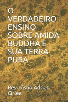 Paperback O Verdadeiro Ensino Sobre Amida Buddha E Sua Terra Pura [Portuguese] Book