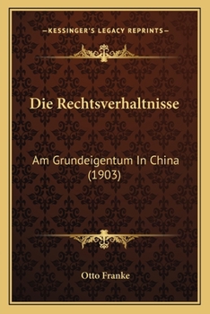 Paperback Die Rechtsverhaltnisse: Am Grundeigentum In China (1903) [German] Book