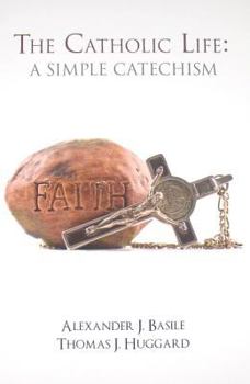 Hardcover The Catholic Life: A Simple Catechism Book