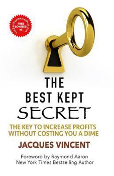 Paperback The Best Kept Secret: The Key To Increase Profits Without Costing You A Dime Book