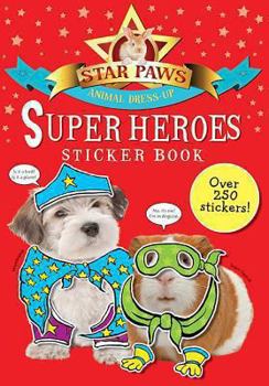 Paperback Super Heroes: Sticker Book (Star Paws Animal Dress Up) Book