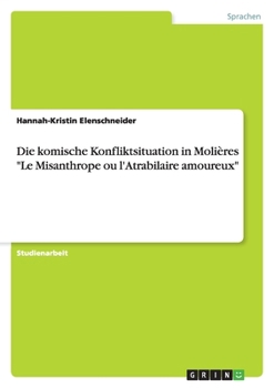 Die komische Konfliktsituation in Molières "Le Misanthrope ou l'Atrabilaire amoureux"