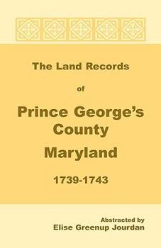 Paperback The Land Records of Prince George's County, Maryland, 1739-1743 Book