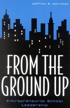 Paperback From the Ground Up: Entrepreneurial School Leadership Book