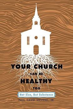Paperback Your Church Can Be Healthy Too: Not Size, But Substance Book