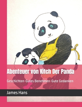 Paperback Abenteuer von Kitch Der Panda: Geschichten-Gutes Benehmen-Gute Gedanken [German] Book