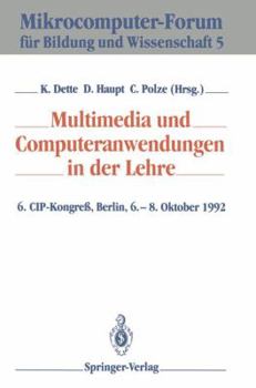 Paperback Multimedia Und Computeranwendungen in Der Lehre: 6. Cip-Kongreß, Berlin, 6.-8. Oktober 1992 [German] Book