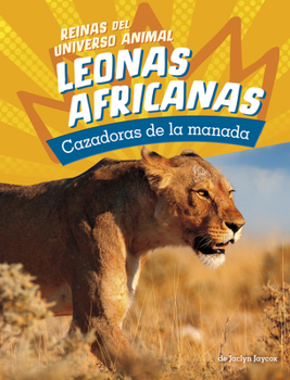 Leonas Africanas: Cazadoras de la Manada (Reinas del Universo Animal) (Spanish Edition)
