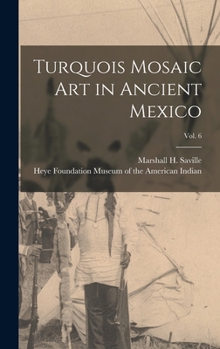 Hardcover Turquois Mosaic Art in Ancient Mexico; vol. 6 Book