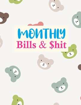 Monthly Bills & $hit: Nifty Expense Finance Budget By A Year Monthly Weekly & Daily Bill Budgeting Planner And Organizer Tracker Workbook Journal