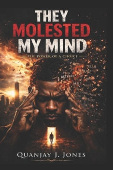 Paperback They Molested My Mind: The Power Of A Choice Book