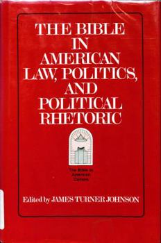Hardcover Bible in American Law, Politics, and Political Rhetoric (Bible in American Culture) Book