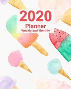 Paperback 2020 Planner Weekly and Monthly: Jan 1, 2020 to Dec 31, 2020: Weekly & Monthly Planner + Calendar Views + Lined Pages - Ice Cream Watermelon Cover (8" Book