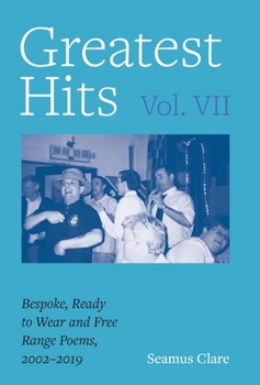Hardcover Greatest Hits, Vol VII: Bespoke, Ready to Wear and Free Range Poems, 2002 - 2019 Book