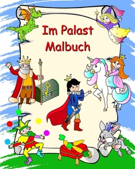 Paperback Im Palast Malbuch: Prinzessinnen, Ritter, Einhörner, Drachen, für Kinder ab 3 Jahren [German] Book