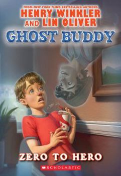 Zero to Hero - Book #1 of the Ghost Buddy