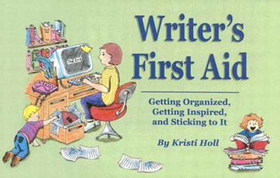 Paperback Writer's First Aid: Getting Organized, Getting Inspired, and Sticking to It Book