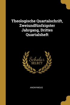 Paperback Theologische Quartalschrift, Zweiundf?nfzigster Jahrgang, Drittes Quartalsheft [German] Book