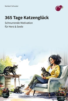 Paperback 365 Tage Katzenglück: Schnurrende Motivation für Herz & Seele [German] Book