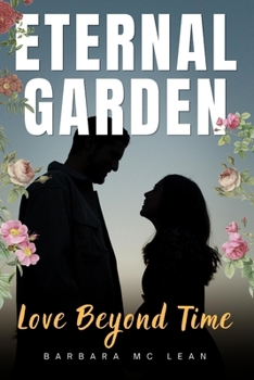 Paperback Eternal Garden: Love Beyond Time Book