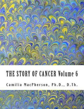 Paperback THE STORY OF CANCER Volume 6: Told using Automatic Drawings and Surreal Art Book