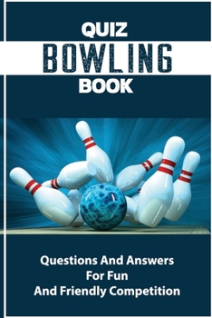 Paperback Quiz Bowling Book: Questions And Answers For Fun And Friendly Competition Book